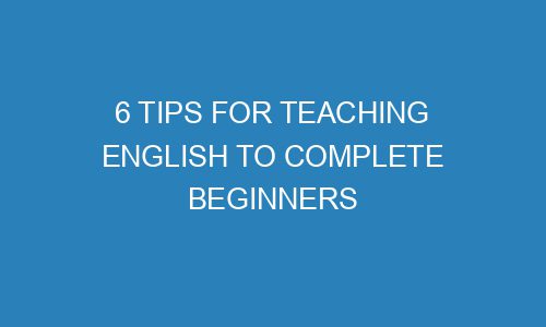 6-tips-for-teaching-english-to-complete-beginners-conceptvanity